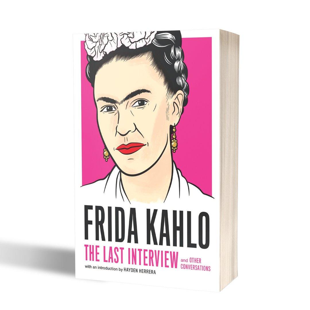 Frida Kahlo: The Last Interview and Other Conversations