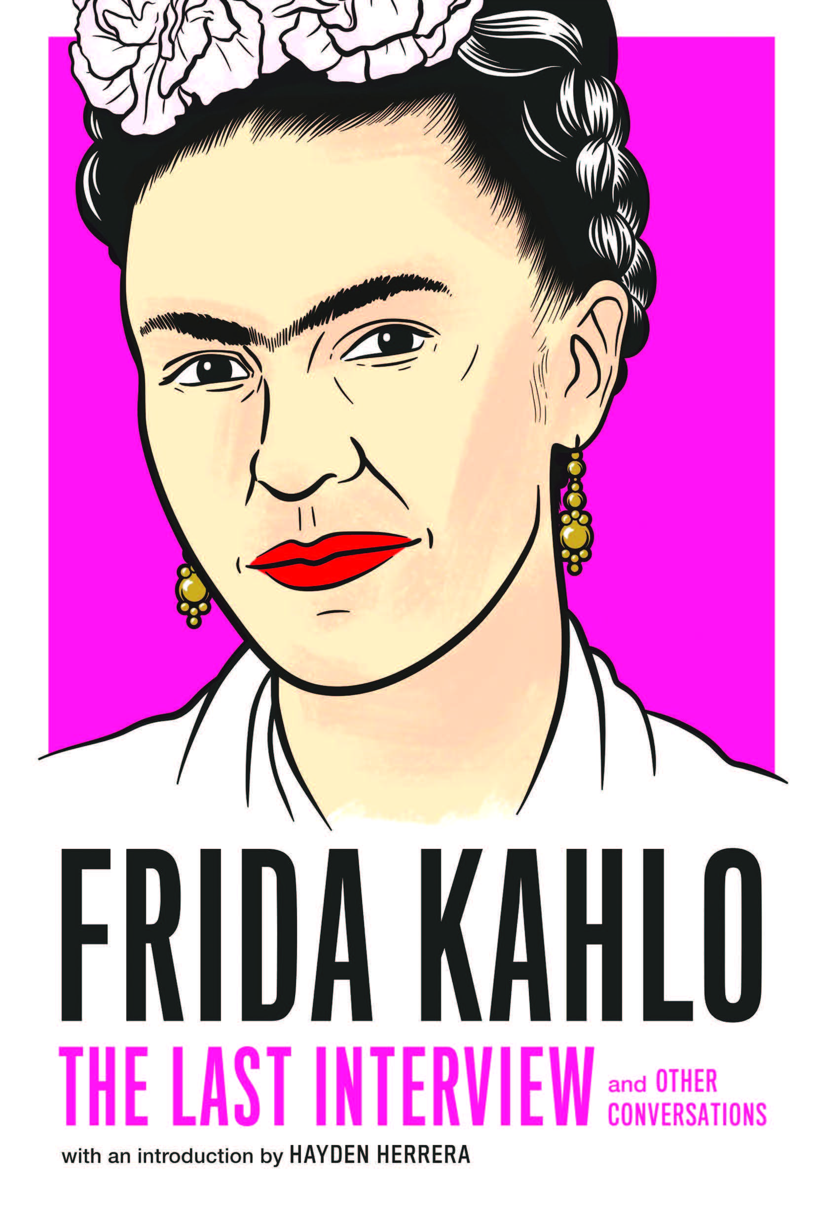 Frida Kahlo: The Last Interview and Other Conversations - 3