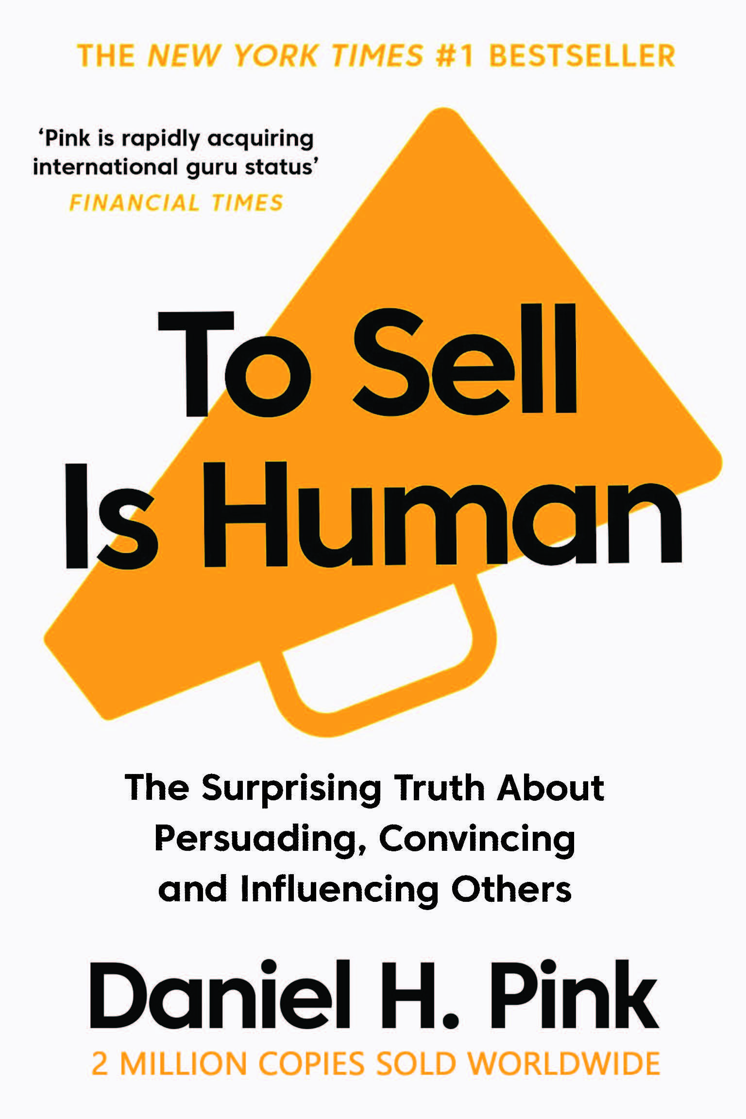 To Sell Is Human (The Surprising Truth About Persuading, Convincing and Influencing Others) - 2